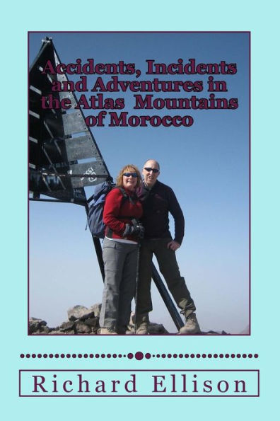 Accidents, Incidents and Adventures in the Atlas Mountains of Morocco