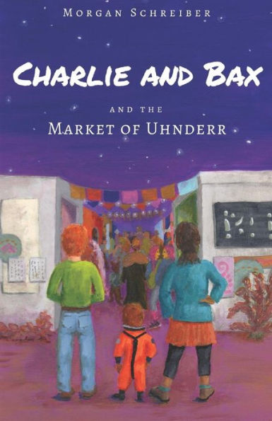 Charlie and Bax: and the Market of Uhnderr