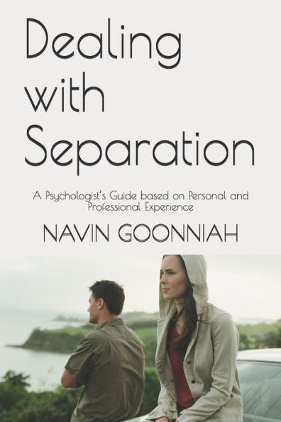Dealing with Separation: A Psychologist’s Guide based on Personal and Professional Experience