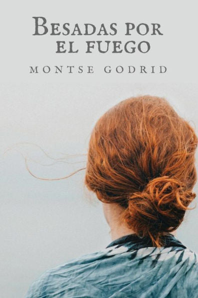 Besadas por el fuego (Spanish Edition)