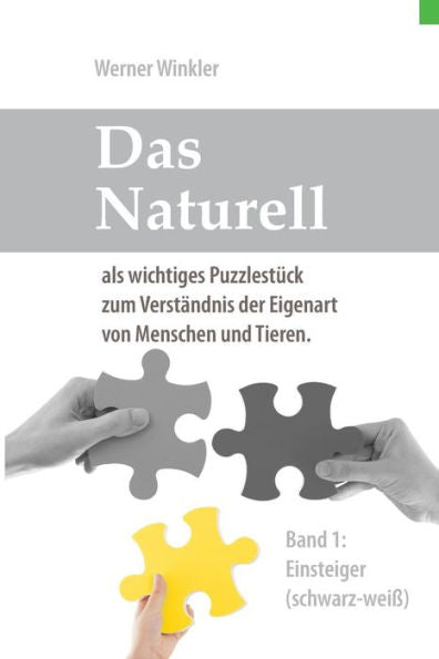 Das Naturell Band 1 Einsteiger (s/w): Das Naturell als wichtiges Puzzlestück zum Verständnis der Eigenart von Menschen und Tieren. (Edición alemana)
