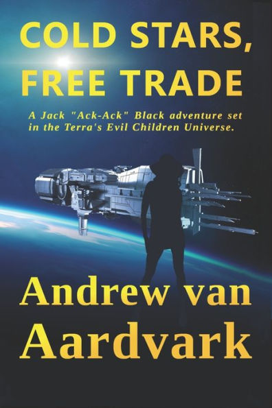 Cold Stars, Free Trade: A Jack "Ack-Ack" Adventure (Captain Jack Black)