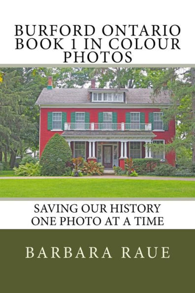 Burford Ontario Book 1 in Colour Photos: Saving Our History One Photo at a Time (Cruising Ontario)