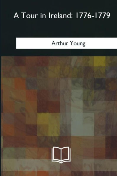 A Tour in Ireland: 1776-1779