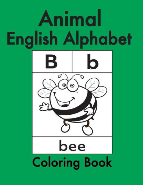 Animal English Alphabet: Animals Coloring Book for Kids and Toddlers-Preschool Prep-Workbook for Kids Age 3-6-Fun Learning of the Alphabet