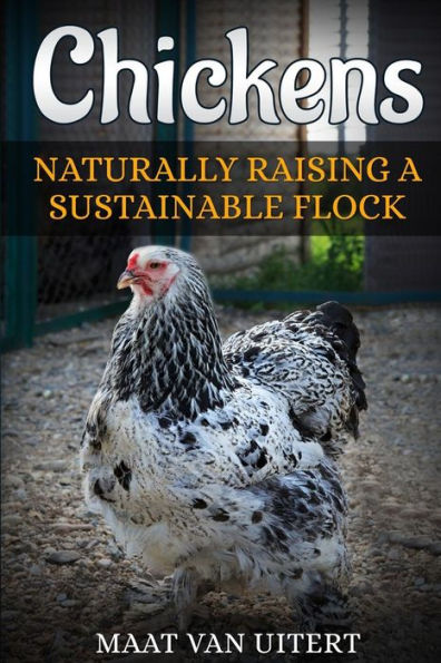 Chickens: Naturally Raising A Sustainable Flock, 2nd Edition