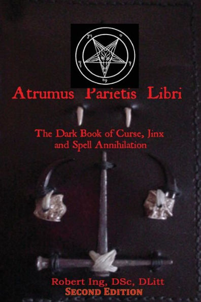 Atrumus Parietis Libri The Dark Book of Curse, Jinx and Spell Annihilation