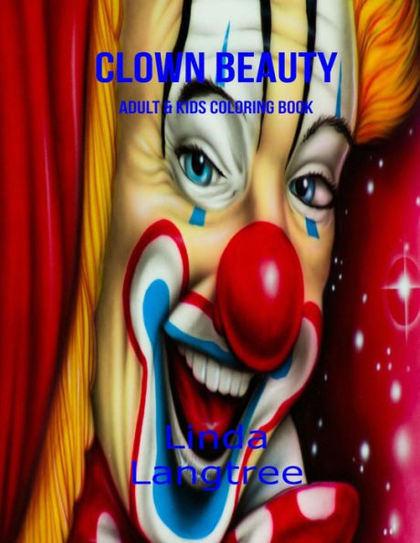 Clown Beauty: Coloring Book For All Ages