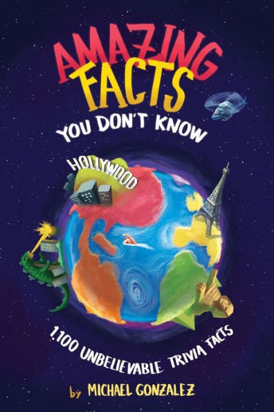 Amazing Facts You Don't Know: 1,100 Unbelievable Trivia Facts