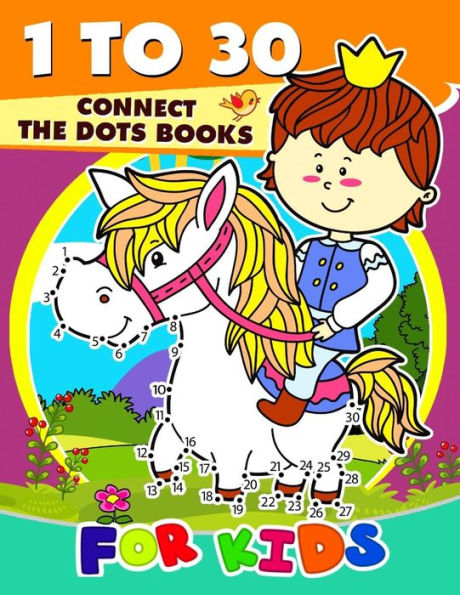 1 to 30 Connect the Dots Books for Kids: Activity book for boy, girls, kids Ages 2-4,3-5,4-8 connect the dots, Coloring book,, Dot to Dot