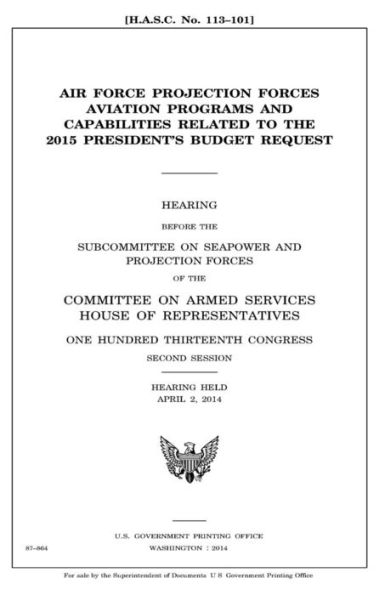 Air Force projection forces aviation programs and capabilities related to the 2015 President’s budget request