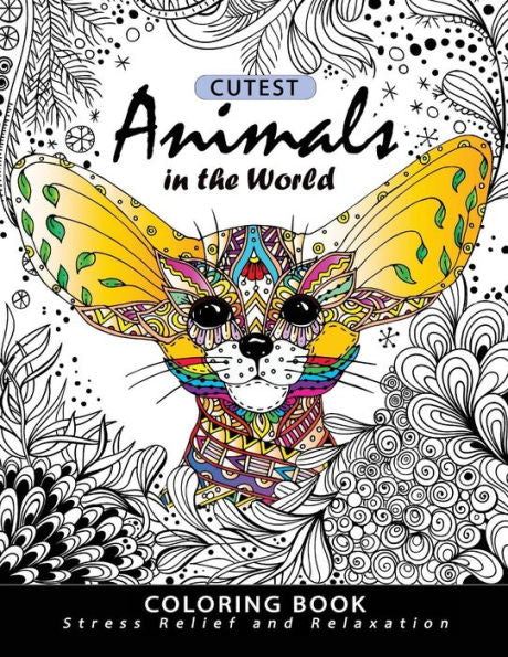 Cutest Animals in the World Coloring book: Stress-relief Coloring Book For Grown-ups,Adults (Sloth, Arctic Fox, Wombat, Alpaca and Friend)