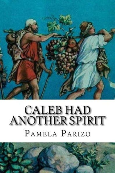 Caleb Had Another Spirit