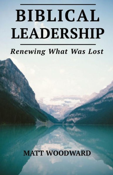 Biblical Leadership: Renewing What Was Lost
