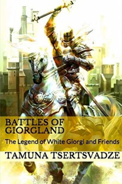 Battles of Giorgland: The Legend of White Giorgi and Friends (Giorgland Fables)
