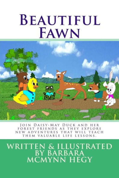 Beautiful Fawn: Únete a Daisy-May Duck y sus amigos del bosque mientras exploran nuevas aventuras que les enseñarán valiosas lecciones de vida. (Las aventuras del pato Daisy-May).