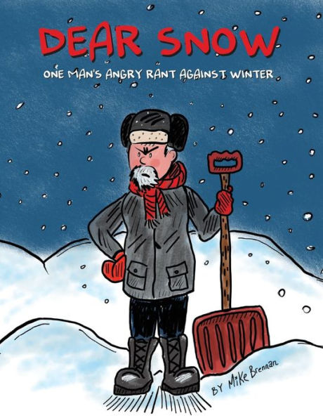 Dear Snow: One Man's Angry Rant Against Winter