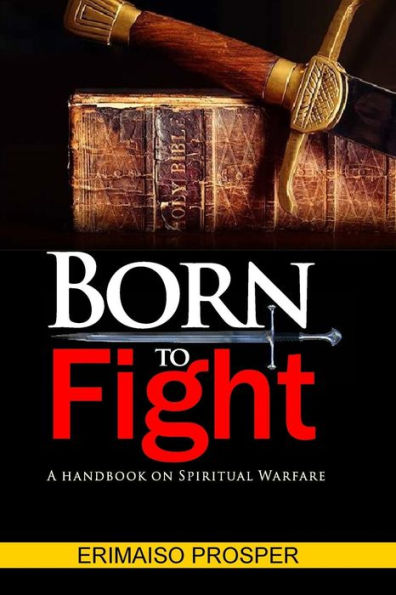 Born To Fight: A handbook on how to win life’s battles