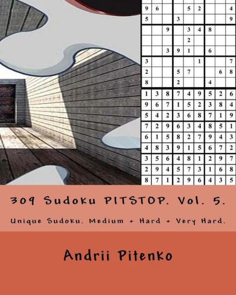 309 Sudoku PARADA EN PIEZAS. vol. 5.: Sudoku único. Medio + Duro + Muy Duro. Cada rompecabezas se revisa con mucho cuidado. Las respuestas están al final del libro.