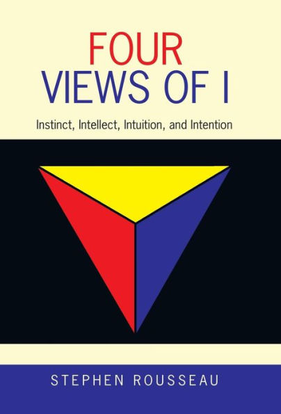 Four Views of I: Instinct, Intellect, Intuition, and Intention