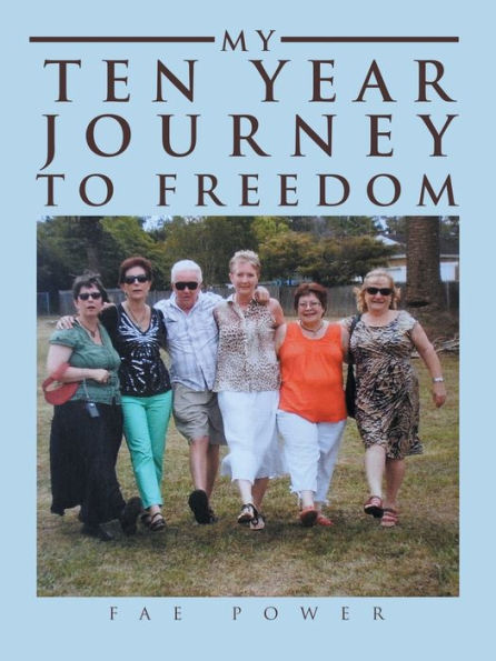 My Ten Year Journey To Freedom - 9781982296353