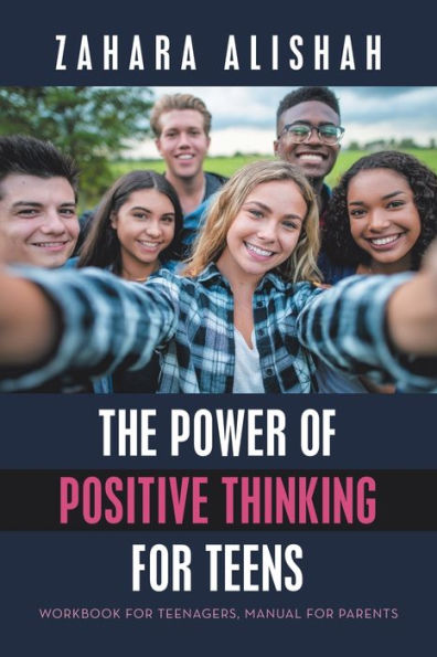 The Power Of Positive Thinking For Teens: Workbook For Teenagers, Manual For Parents - 9781982297305