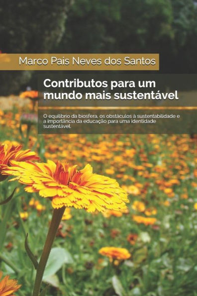 Contributos para um mundo mais sustentável.: O equilíbrio da biosfera, os obstáculos à sustentabilidade e a educação para uma identidade sustentável. (Portuguese Edition)