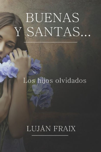 Buenas y Santas...: Los hijos olvidados (Edición española)
