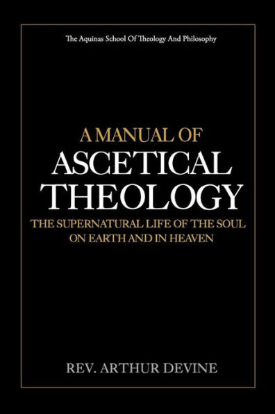 Un manual de teología ascética: la vida sobrenatural del alma en la tierra y en el cielo