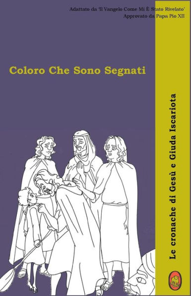 Coloro Che Sono Segnati (Le cronache di Gesù e Giuda Iscariota) (Italian Edition)