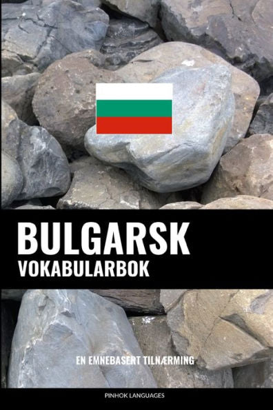 Bulgarsk Vokabularbok: En Emnebasert Tilnærming (Norwegian Edition)