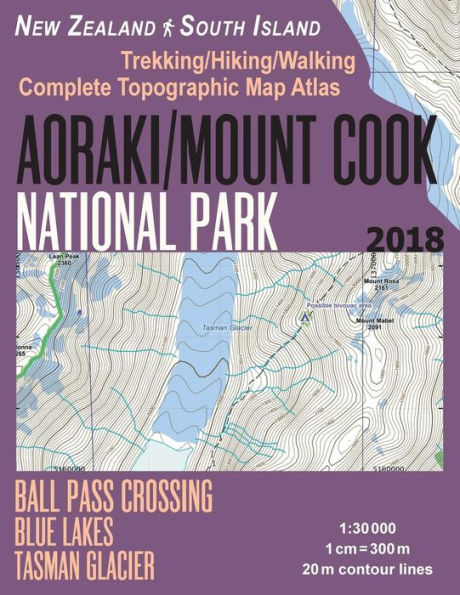 Aoraki/Parque Nacional Mount Cook Trekking/Senderismo/Caminata Mapa topográfico Atlas Ball Pass Crossing Blue Lakes Glaciar Tasman Nueva Zelanda Isla Sur... (Guía de viaje Mapas de senderismo para Nueva Zelanda)