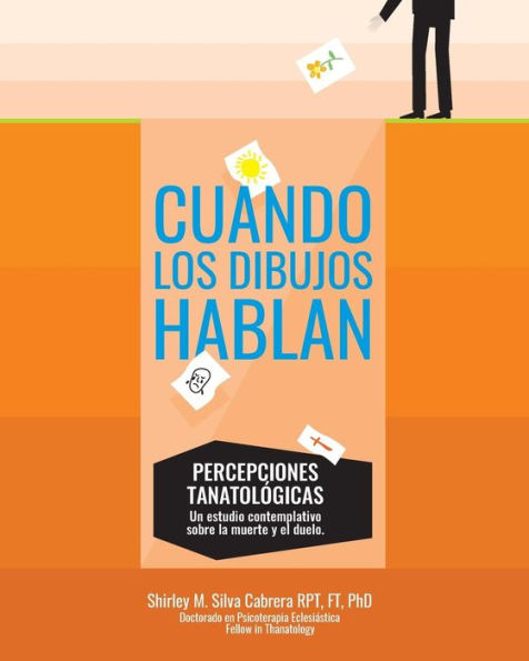 Cuando los dibujos hablan: Percepciones Tanatologicas: Un estudio contemplativo sobre la muerte y el duelo (Spanish Edition)