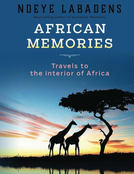 Memorias Africanas: Viajes al interior de África (Viajes y Aventuras de Ndeye Labadens)