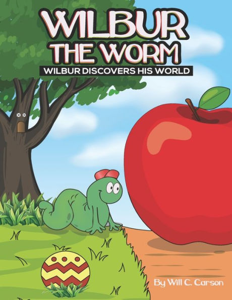 Wilbur The Worm: Wilbur Discovers His World - 9781983810954