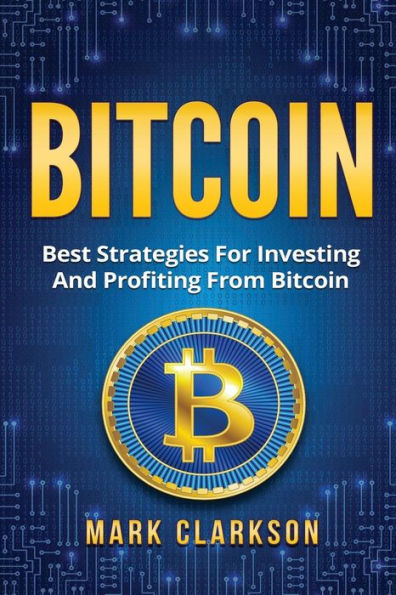 Bitcoin: las mejores estrategias para invertir y obtener beneficios de Bitcoin (criptomonedas)