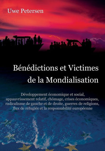 Benedictions et Victimes de la Mondialisation: Développement économique et social, appauvrissement relatif, chômage, crisis économiques, radicalisme... la responsabilité européenne (Edición francesa)