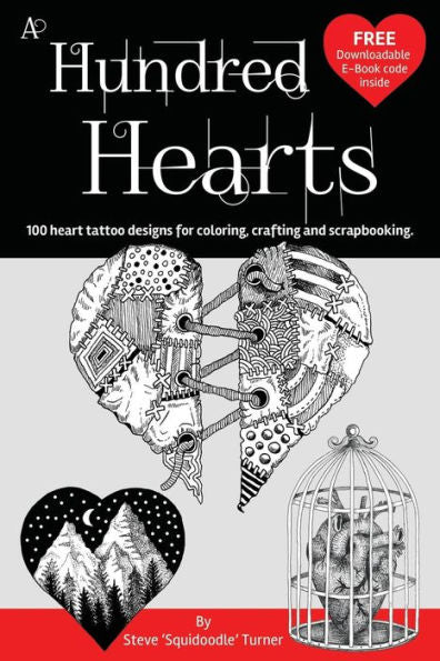 Cien corazones: Cien diseños de tatuajes de corazones para colorear, crear y crear álbumes de recortes.