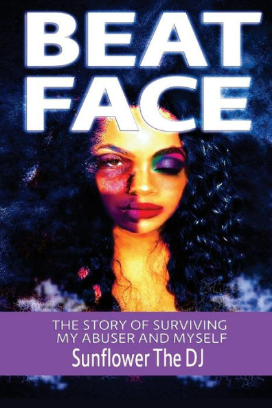 Beat Face: The Story of Surviving My Abuser and Myself