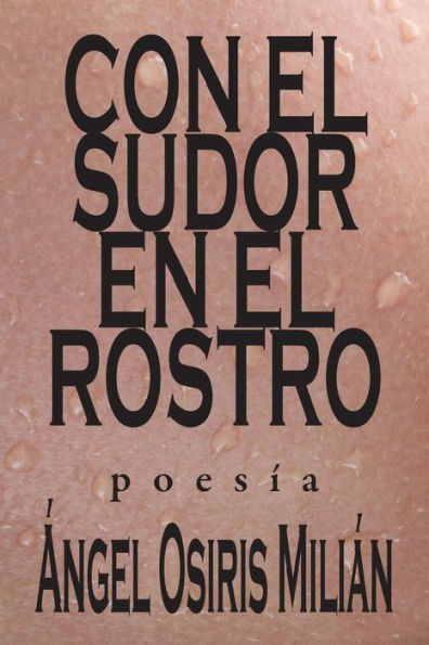 Con el sudor en el rostro (Spanish Edition)