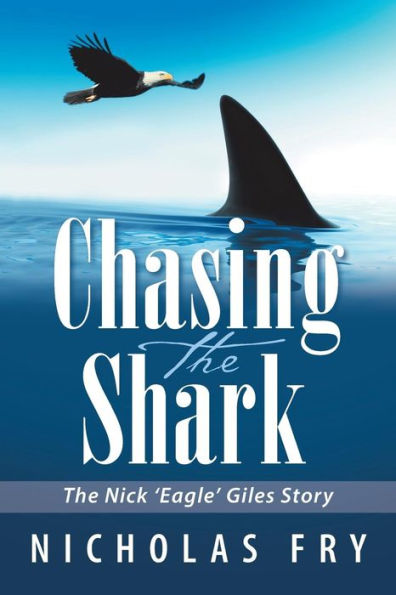 Chasing the Shark: The Nick ‘Eagle’ Giles Story
