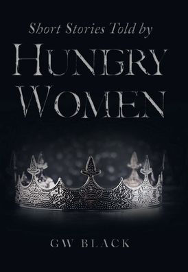 Short Stories Told By Hungry Women - 9781984508898