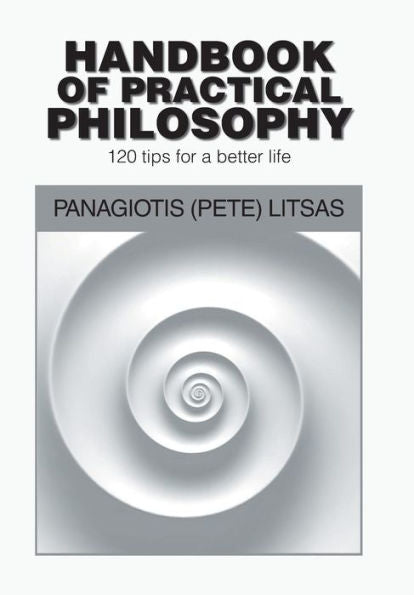 Handbook of Practical Philosophy: 120 Tips for a Better Life