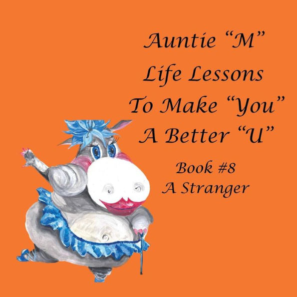 Auntie �M� Life Lessons to Make �You� a Better �U�: Book #8 A Stranger