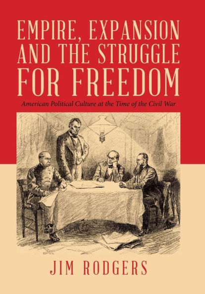 Empire, Expansion and the Struggle for Freedom: American Political Culture at the Time of the Civil War