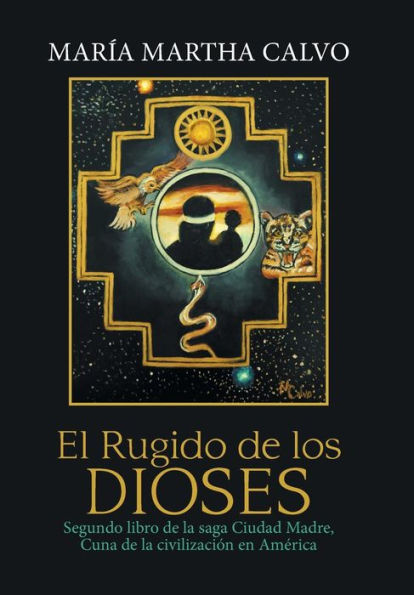 El Rugido De Los Dioses: Segundo Libro De La Saga Ciudad Madre, Cuna De La Civilización En América (Spanish Edition)