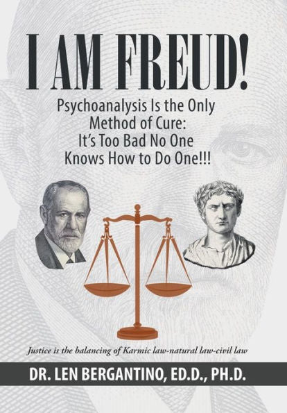 I Am Freud! Psychoanalysis Is the Only Method of Cure: It's Too Bad No One Knows How to Do One!!!