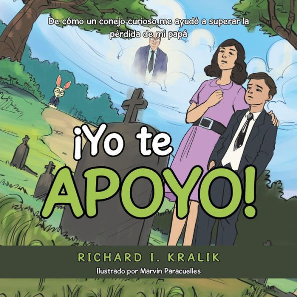 ¡Yo te Apoyo!: De cómo un conejo curioso me ayudó a superar la pErdida de mi papá (Spanish Edition)