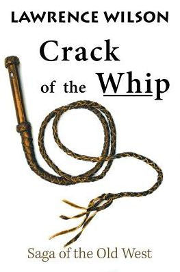 Crack of the Whip: Saga of the Old West