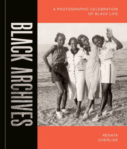 Black Archives: A Photographic Celebration Of Black Life - 9781984859297